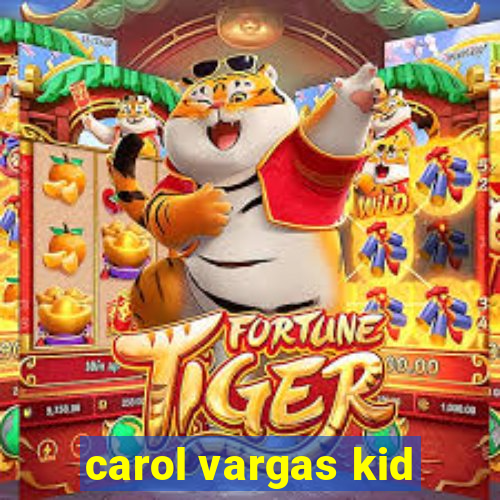 carol vargas kid